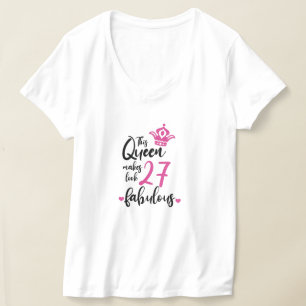 This Queen Makes 27 Look Fabulous,27th Birthday  T-Shirt