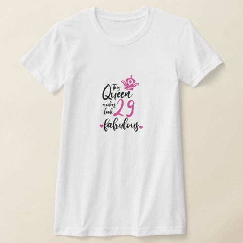 This Queen Makes 29 Look Fabulous29th Birthday  T_Shirt