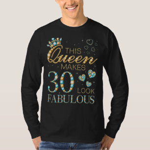 This Queen Makes 30 Look Fabulous 30th Birthday Ad T-Shirt