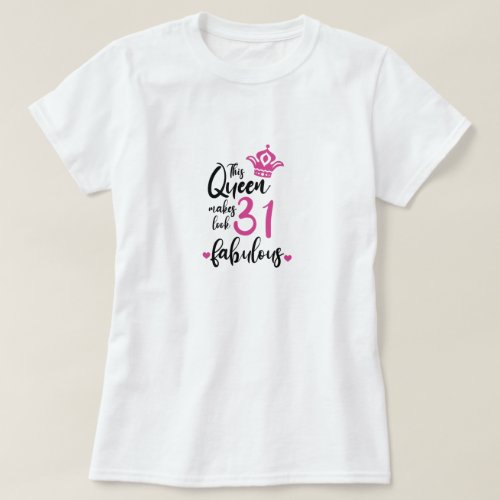 This Queen Makes 31 Look Fabulous31th Birthday  T_Shirt