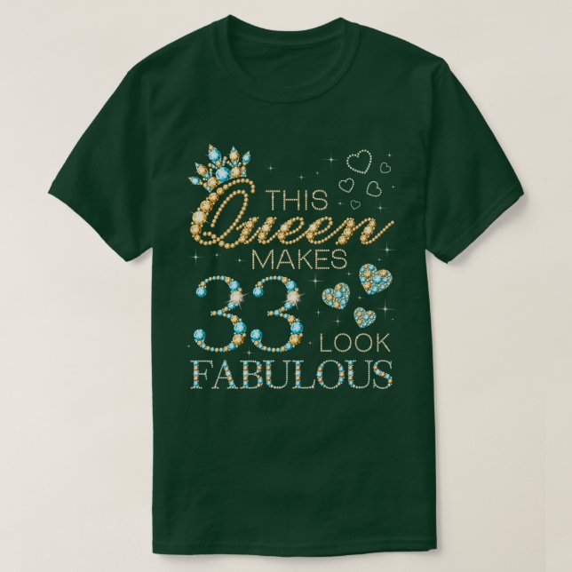This Queen Makes 33 Look Fabulous 33rd Birthday Ad T-Shirt (Design Front)
