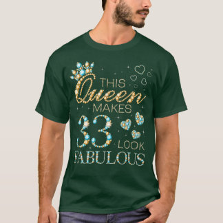 This Queen Makes 33 Look Fabulous 33rd Birthday Ad T-Shirt