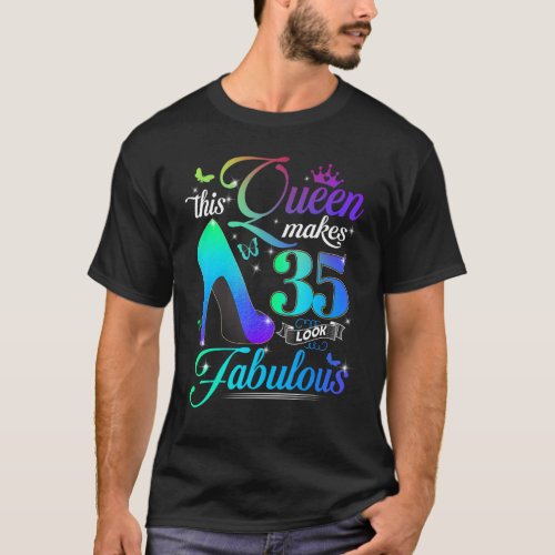This Queen Makes 35 Look Fabulous 35th Birthday  P T_Shirt