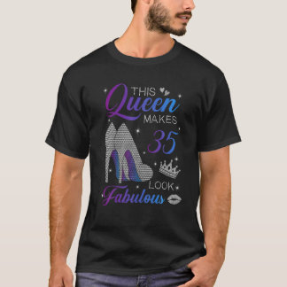 This Queen Makes 35 Look Fabulous High Heels 35Th T-Shirt
