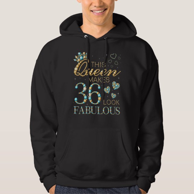 This Queen Makes 36 Look Fabulous 36th Birthday Ad Hoodie (Front)