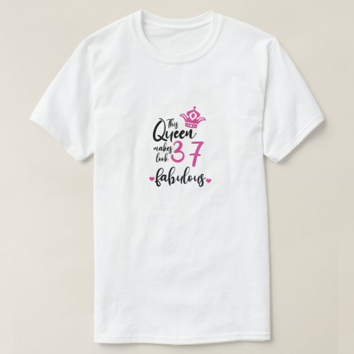 This Queen Makes 37 Look Fabulous37th Birthday  T_Shirt