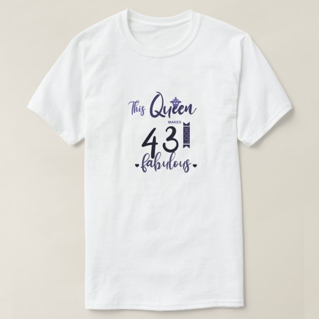 This Queen Makes 43 Look Fabulous,43th Birthday  T-Shirt (Design Front)
