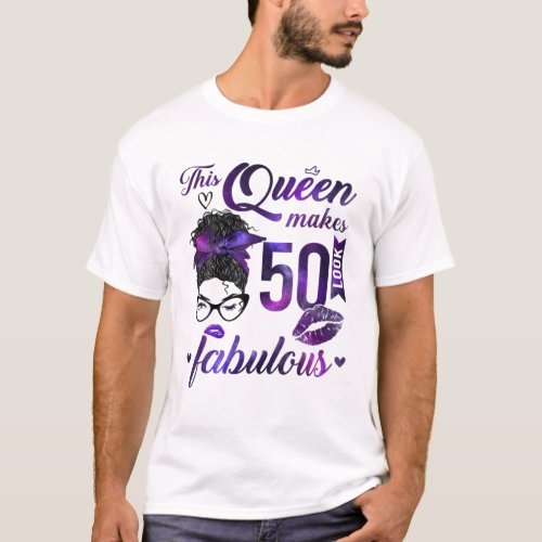 This Queen Makes 50 Look Fabulous 50Th Birthday Me T_Shirt