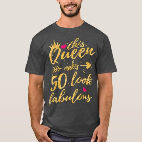 This Queen Makes 50 Look Fabulous 50th Birthday T_Shirt