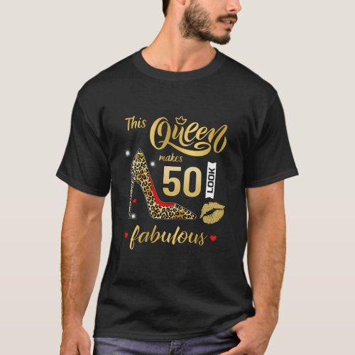 This Queen Makes 50 Look Fabulous Birthday Shirt  T_Shirt