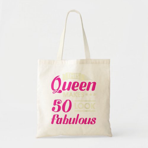 This Queen Makes 50 Look Fabulous Woman 50th Birth Tote Bag
