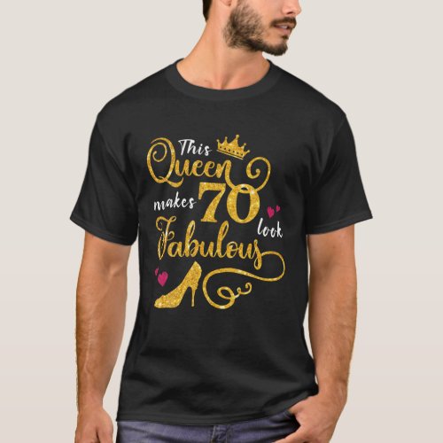 This Queen Makes 70 Look Fabulous 70Th Birthday Wo T_Shirt