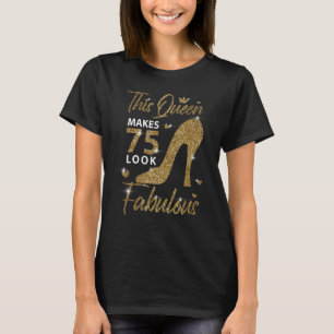 This Queen Makes 75 Look Fabulous 75th Birthday Mo T-Shirt