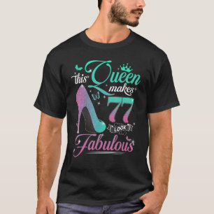 This Queen Makes 77 Look Fabulous 77th Birthday Gi T-Shirt