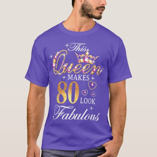 This Queen Makes 80 Look Fabulous 80th Birthday Qu T_Shirt