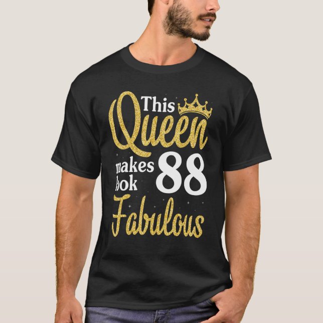This Queen Makes 88 Years Look Fabulous Birthday H T-Shirt (Front)