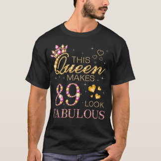 This Queen Makes 89 Look Fabulous 89th Birthday Qu T-Shirt