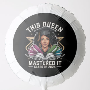 This Queen Mastered it Class of 2024 Graduation Balloon