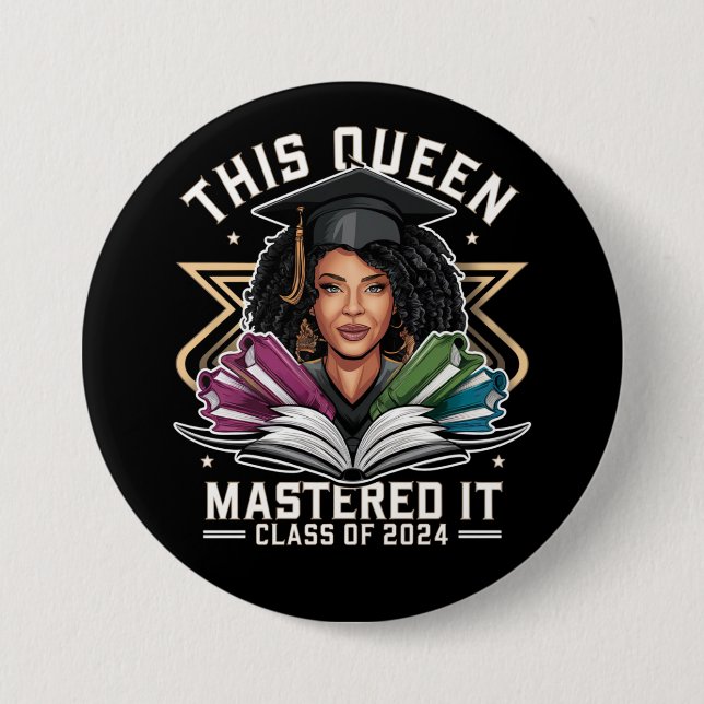 This Queen Mastered it Class of 2024 Graduation Button (Front)