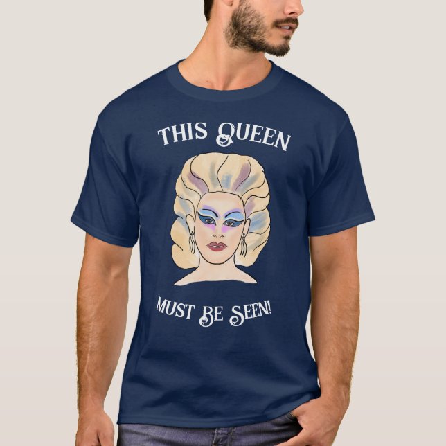 This Queen Must Be Seen Drawing  T-Shirt (Front)