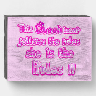 This queen never follows the rules light pink wooden box sign