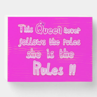 This queen never follows the rules pink wooden box sign