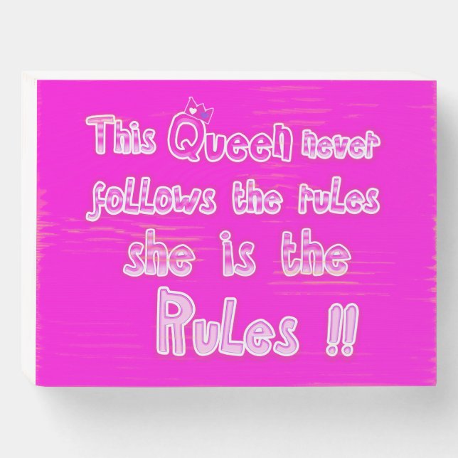 This queen never follows the rules pink wooden box sign (Front Horizontal)