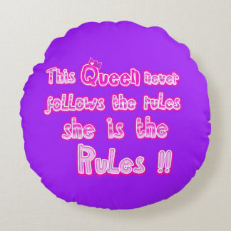 This queen never follows the rules purple round pillow