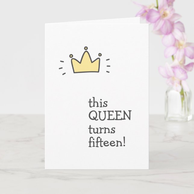 This QUEEN turns fifteen! Cute Birthday Card (Orchid)