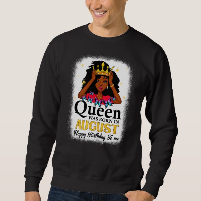 This Queen Was Born In August Birthday Cute Girl W Sweatshirt (Front)