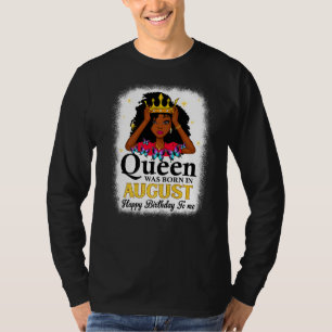 This Queen Was Born In August Birthday Cute Girl W T-Shirt
