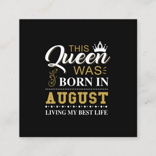 This Queen Was Born In August Birthday Gift Square Business Card