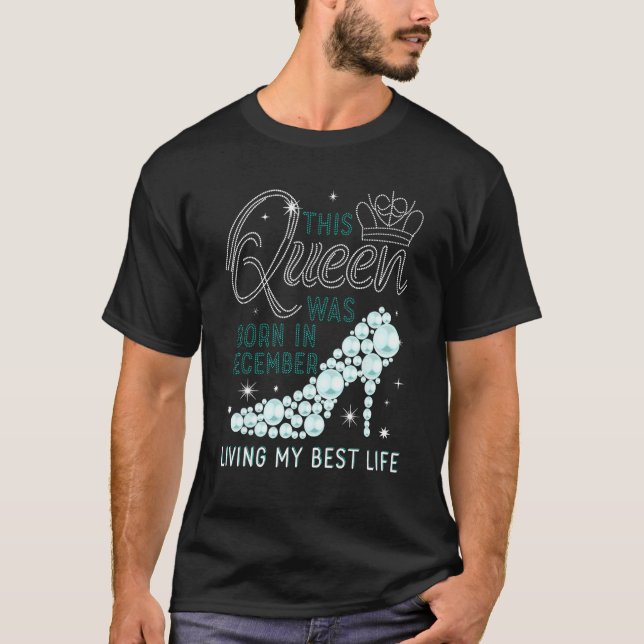 This Queen Was Born In December  Girls December da T-Shirt (Front)