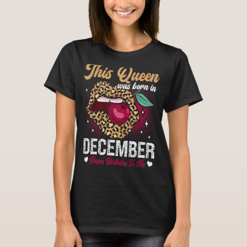 This Queen Was Born In December Happy Birthday To  T_Shirt