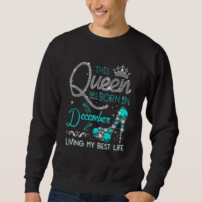This Queen Was Born in December Sweatshirt (Front)