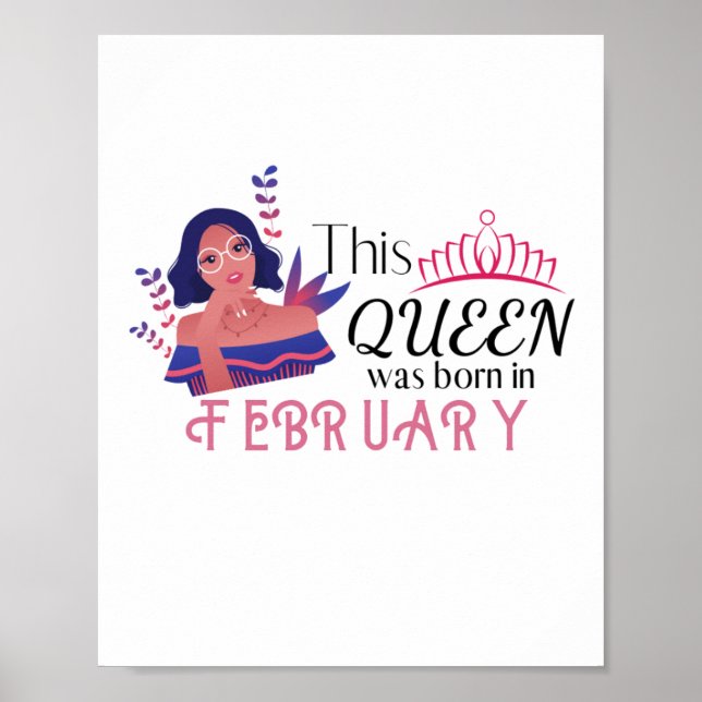 This Queen was born in February Birthday Quote Poster (Front)