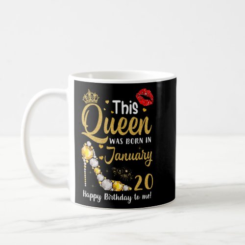 This Queen Was Born In January 20th Happy Birthday Coffee Mug