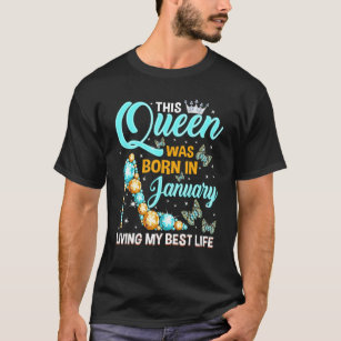 This Queen Was Born in January Living My Best Life T-Shirt