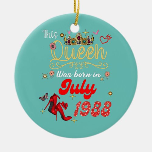 This Queen Was Born in July 1988 July birthday Ceramic Ornament