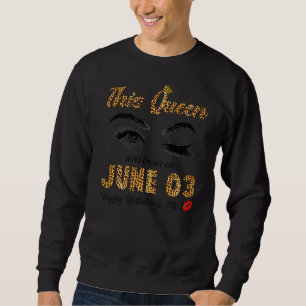 This Queen Was Born In June 3 Happy Birthday To Me Sweatshirt