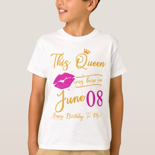 This Queen Was Born In june Happy Birthday To Me 8 T_Shirt