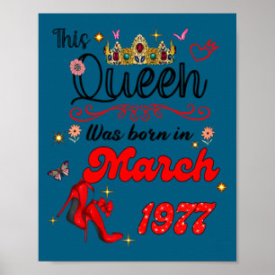 This queen was born in march 1977 march birthday poster
