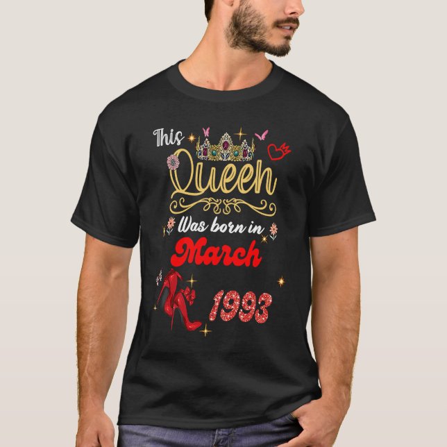This Queen Was Born in March 1993 March birthday W T-Shirt (Front)