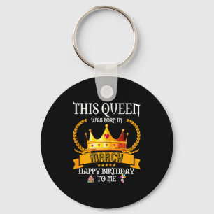 This queen was born in march funny mar birthday keychain
