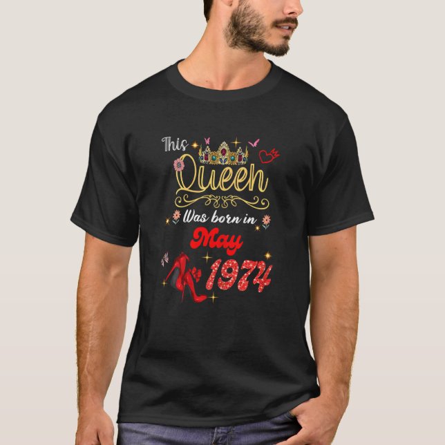 This Queen Was Born In May 1974 May Birthday Women T-Shirt (Front)