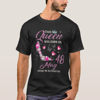 This Queen Was Born In May 48 Living My Blessed Li T-Shirt