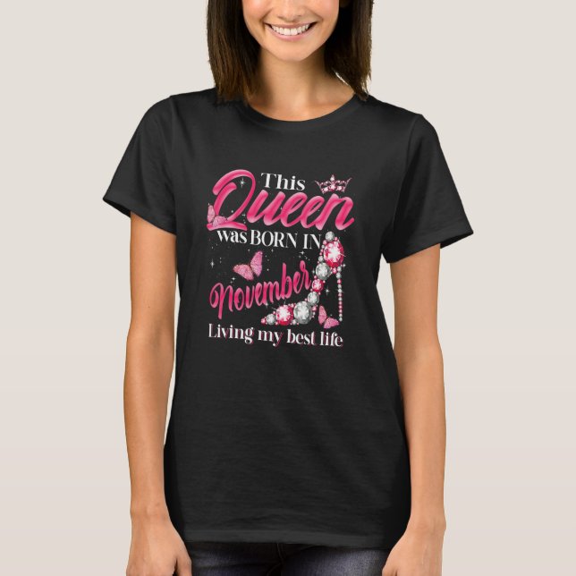This Queen Was Born in November Living My best Lif T-Shirt (Front)