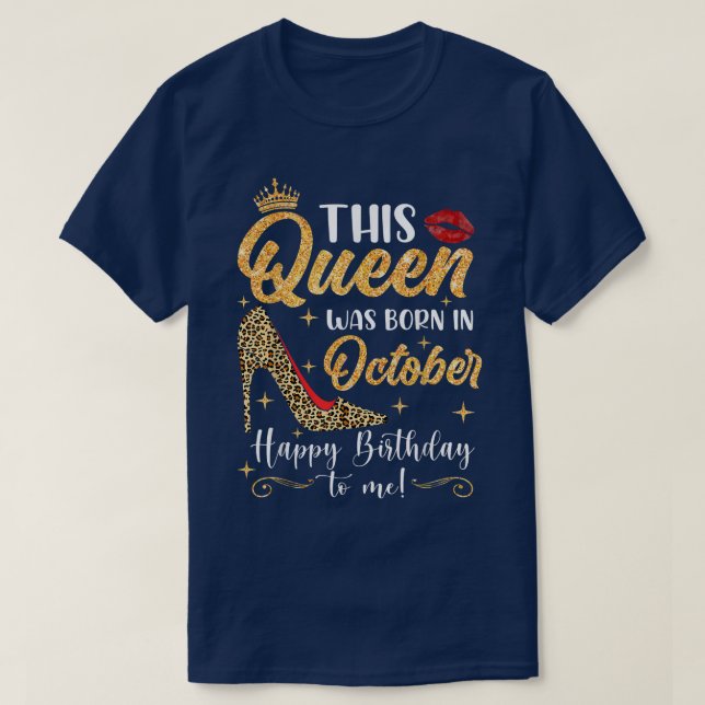 This Queen Was Born In October Birthday Cute Girl  T-Shirt (Design Front)
