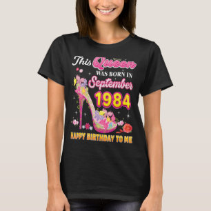 This Queen Was Born In September 1984 Happy Birthd T-Shirt