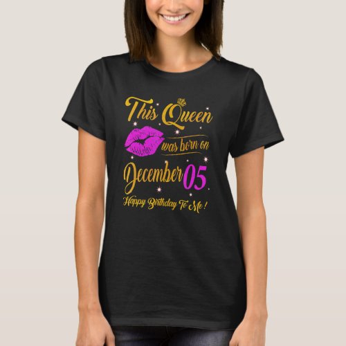 This Queen Was Born On December 05 Birthday Gift H T_Shirt